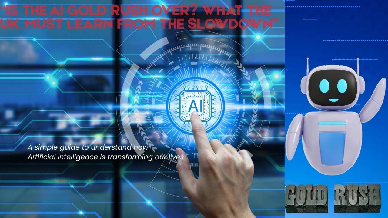 “Is the AI Gold Rush Over? What the UK Must Learn from the Slowdown”