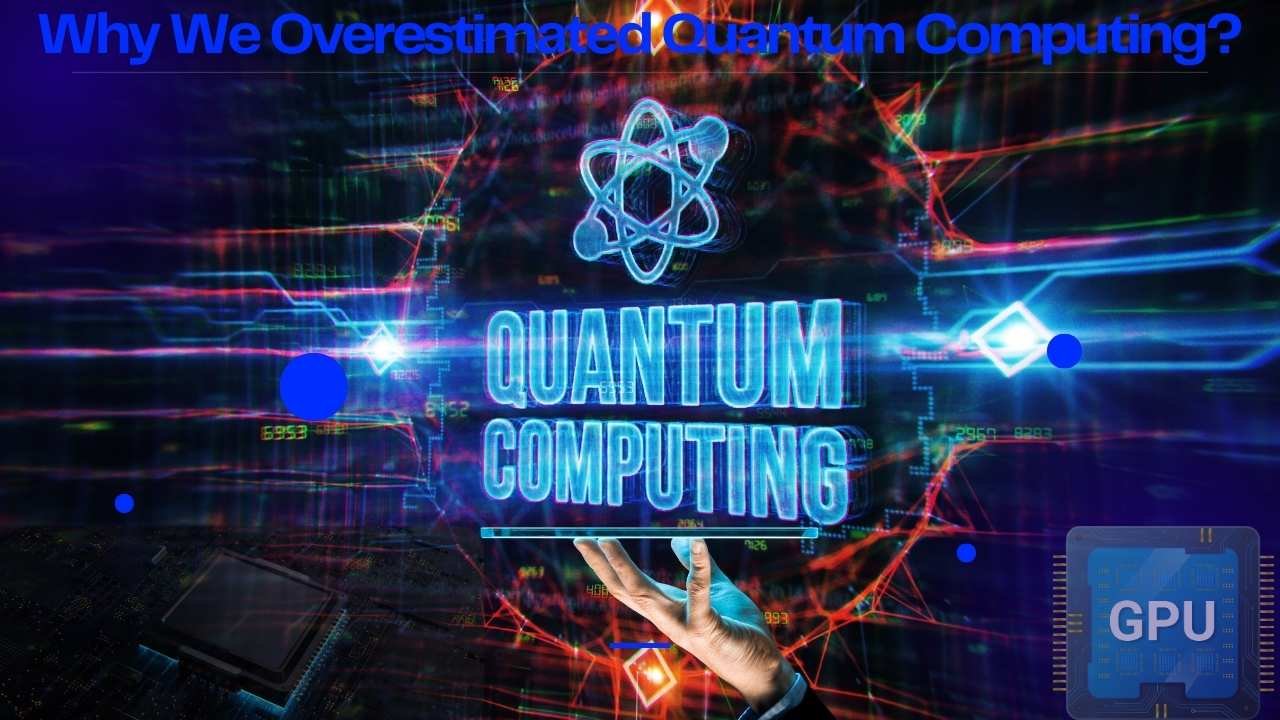 Why We Overestimated Quantum Computing: Myths, Realities, and the Road Ahead in 2025